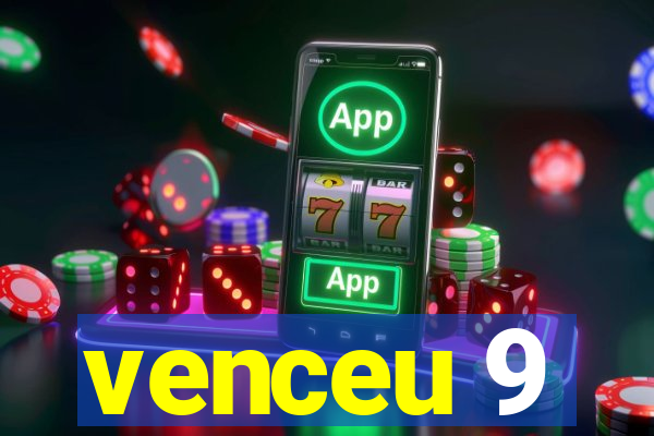 venceu 9